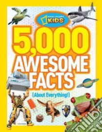5,000 Awesome Facts libro in lingua di National Geographic Society (U. S.)