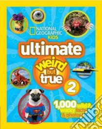 Ultimate Weird but True libro in lingua di National Geographic Society (U. S.)