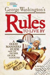 George Washington's Rules to Live by libro in lingua di Washington George, Kostyal K. M. (ADP), Harper Fred (ILT), Post Lizzie (FRW)