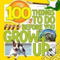100 Things to Do Before You Grow Up libro in lingua di Gerry Lisa