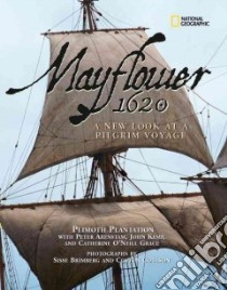 Mayflower 1620 libro in lingua di Plimoth Plantation (COR), Arenstam Peter (CON), Kemp John (CON), Grace Catherine O'Neill (CON), Brimberg Sisse (PHT)