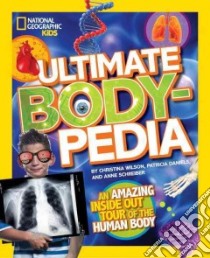 Ultimate Body-Pedia libro in lingua di Wilsdon Christina, Daniels Patricia, Agresta Jen, Turner Cynthia (ILT)