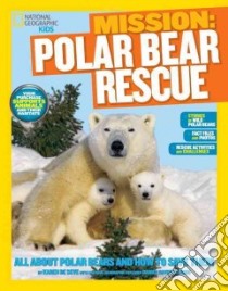 Polar Bear Rescue libro in lingua di Castaldo Nancy F., De Seve Karen, Raven-Ellison Daniel (CON)
