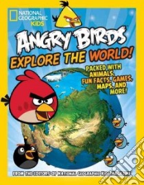 Angry Birds Explore the World! libro in lingua di National Geographic Society (U. S.)