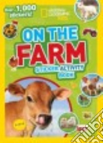 National Geographic Kids on the Farm Book Sticker Activity Book libro in lingua di National Geographic Society (U. S.)