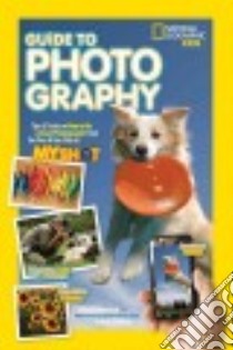 National Geographic Kids Guide to Photography libro in lingua di Honovich Nancy, Griffiths Annie (CON)