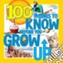 100 Things to Know Before You Grow Up libro in lingua di Gerry Lisa M.