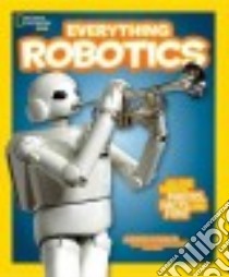 National Geographic Kids Everything Robotics libro in lingua di Swanson Jennifer