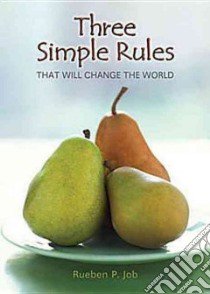 Three Simple Rules That Will Change the World libro in lingua di Job Rueben P.