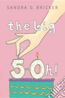 The Big 5-0H! libro in lingua di Bricker Sandra D.