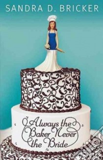 Always the Baker, Never the Bride libro in lingua di Bricker Sandra D.