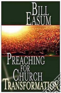 Preaching for Church Transformation libro in lingua di Easum Bill