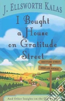 I Bought a House on Gratitude Street libro in lingua di Kalas J. Ellsworth
