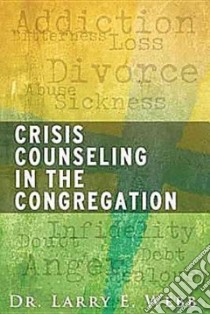 Crisis Counseling in the Congregation libro in lingua di Webb Larry E. Dr.