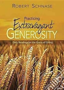 Practicing Extravagant Generosity libro in lingua di Schnase Robert C.