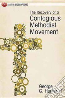 The Recovery of a Contagious Methodist Movement libro in lingua di Hunter George G. III, Mathison John Ed (FRW)