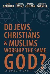 Do Jews, Christians, & Muslims Worship the Same God? libro in lingua di Neusner Jacob, Marty Martin E. (AFT)