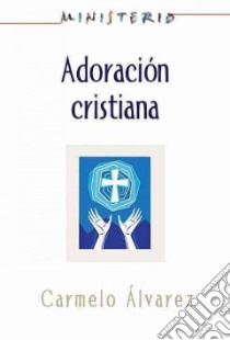 Adoracion Cristiana libro in lingua di Alvarez Carmelo