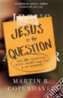 Jesus Is the Question libro in lingua di Copenhaver Martin B.