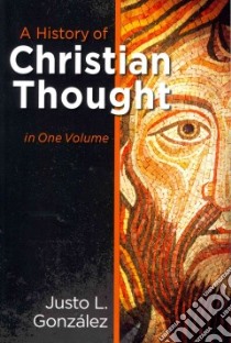 A History of Christian Thought libro in lingua di Gonzalez Justo L.