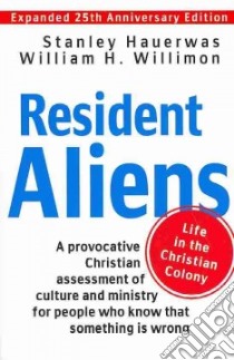 Resident Aliens libro in lingua di Hauerwas Stanley, Willimon William H.