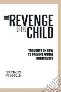 The Revenge of the Child libro in lingua di Pierce Thomas W.
