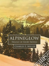 Alpineglow libro in lingua di Miller Charles