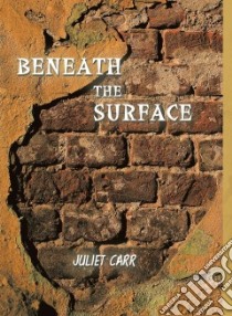 Beneath the Surface libro in lingua di Carr Juliet