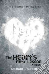 The Heart's Filthy Lesson libro in lingua di L'henaff Sheldon