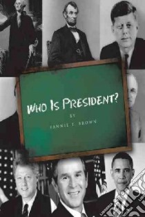 Who Is President? libro in lingua di Brown Fannie T.