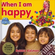 When I Am Happy libro in lingua di Kalman Bobbie