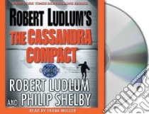 Robert Ludlum's the Cassandra Compact (CD Audiobook) libro in lingua di Muller Frank, Shelby Philip, Ludlum Robert