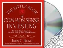 The Little Book of Common Sense Investing (CD Audiobook) libro in lingua di Bogle John C.