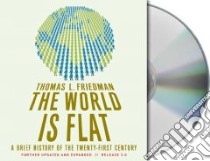 The World Is Flat (CD Audiobook) libro in lingua di Friedman Thomas L., Wyman Oliver (NRT)