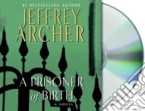 A Prisoner of Birth (CD Audiobook) libro in lingua di Archer Jeffrey, Allam Roger (NRT)