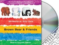 Brown Bear and Friends (CD Audiobook) libro in lingua di Martin Bill Jr., Carle Eric, Paltrow Gwyneth (NRT)