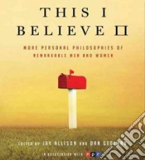 This I Believe II (CD Audiobook) libro in lingua di Allison Jay (EDT), Gediman Dan (EDT), Gregory John (CON), Merrick Viki (CON)