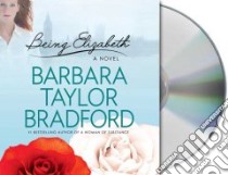 Being Elizabeth (CD Audiobook) libro in lingua di Bradford Barbara Taylor, Kellgren Katherine (NRT)
