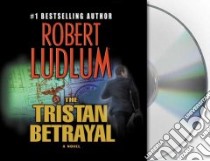 The Tristan Betrayal (CD Audiobook) libro in lingua di Ludlum Robert, Michael Paul (NRT)