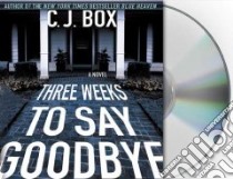 Three Weeks to Say Goodbye (CD Audiobook) libro in lingua di Box C. J., Lloyd John Bedford (NRT)