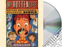 My Rotten Life (CD Audiobook) libro in lingua di Lubar David, Brown Matthew (NRT), McInerney Kathleen (NRT)