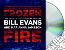 Frozen Fire (CD Audiobook) libro in lingua di Evans Bill, Jameson Marianna, Larkin Peter (NRT)