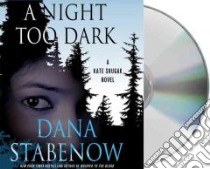 A Night Too Dark (CD Audiobook) libro in lingua di Stabenow Dana, Gavin Marguerite (NRT)