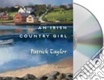 An Irish Country Girl (CD Audiobook) libro in lingua di Taylor Patrick, Donnelly Terry (NRT)