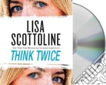 Think Twice (CD Audiobook) libro in lingua di Scottoline Lisa, Van Dyck Jennifer (NRT)