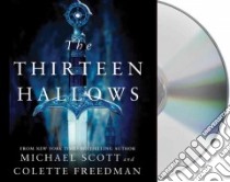 The Thirteen Hallows (CD Audiobook) libro in lingua di Scott Michael, Freedman Colette, Reading Kate (NRT)