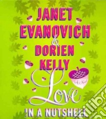 Love in a Nutshell (CD Audiobook) libro in lingua di Evanovich Janet, Kelly Dorien, King Lorelei (NRT)