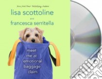 Meet Me at Emotional Baggage Claim (CD Audiobook) libro in lingua di Scottoline Lisa, Serritella Francesca