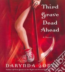 Third Grave Dead Ahead (CD Audiobook) libro in lingua di Jones Darynda, King Lorelei (NRT)