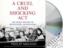 A Cruel and Shocking Act (CD Audiobook) libro in lingua di Shenon Philip, Petkoff Robert (NRT)